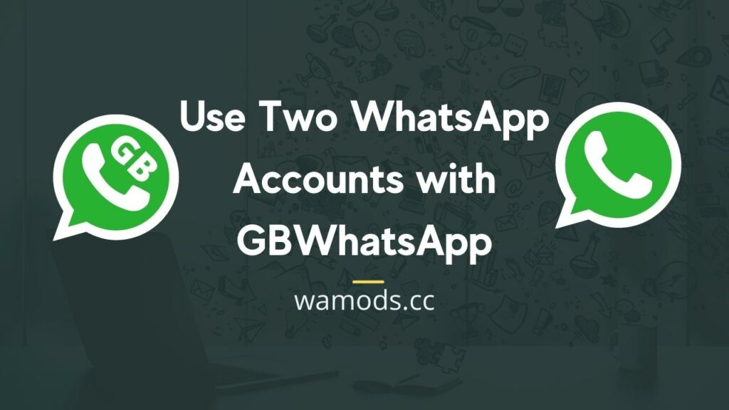 Use Two WhatsApp Accounts with GBWhatsApp