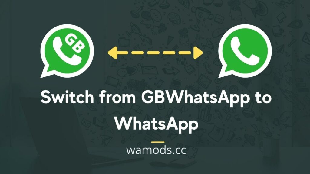 How to Switch from GBWhatsApp to WhatsApp
