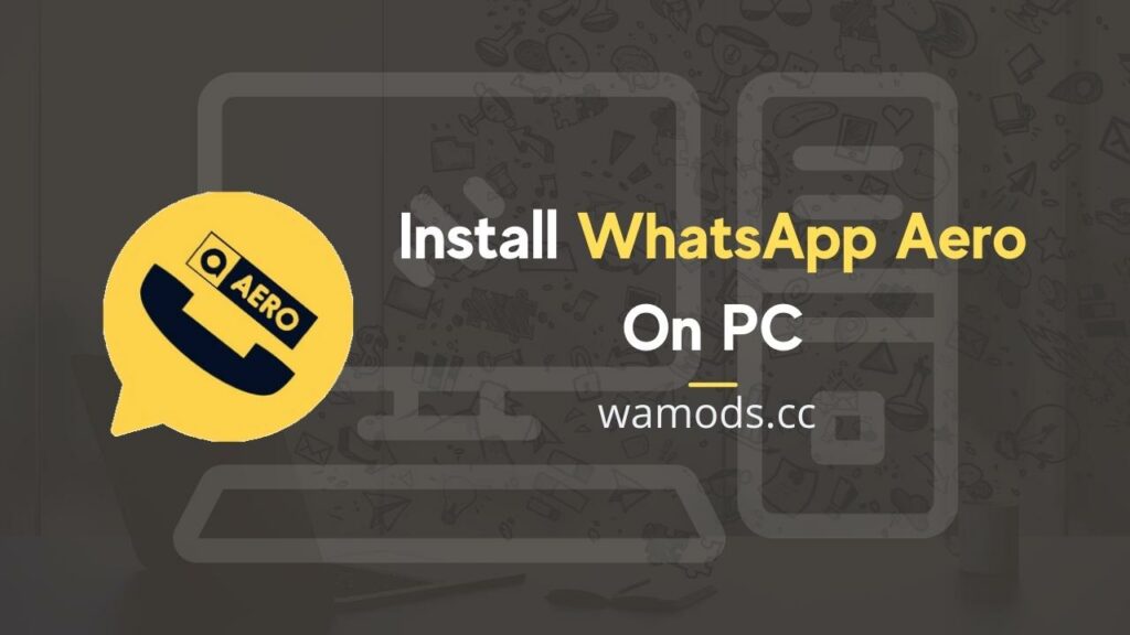 Install WhatsApp Aero On PC